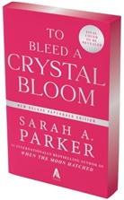 Sarah A Parker, Sarah A. Parker - To Bleed a Crystal Bloom