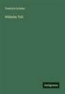 Friedrich Schiller - Wilhelm Tell