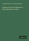 Richard Genée, Johann Strauss, F. Zell - Gesangs-Texte aus Cagliostro in Wien. Operette in 3 Acten