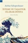 Arthur Schopenhauer - Isteme ve Tasavvur Olarak Dünya