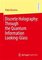 Pablo Basteiro - Discrete Holography: Through the Quantum Information Looking-Glass