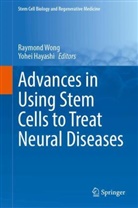 Hayashi, Yohei Hayashi, Raymond Wong - Advances in Using Stem Cells to Treat Neural Diseases