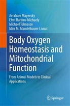 Efrat Barbiro-Michaely, Mira M. Mandelbaum-Livnat, Avraham Mayevsky, Tolmasov, Michael Tolmasov - Body Oxygen Homeostasis and Mitochondrial Function