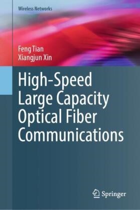 Feng Tian, Xiangjun Xin - High-Speed Large Capacity Optical Fiber Communications