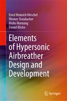 Ernst Heinrich Hirschel, Hornun, Mirko Hornung, Daniel Kliche, Werner Staudacher - Elements of Hypersonic Airbreather Design and Development