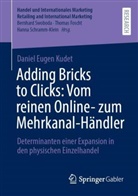 Daniel Eugen Kudet - Adding Bricks to Clicks: Vom reinen Online- zum Mehrkanal-Händler