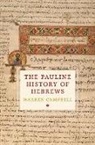 Warren Campbell - The Pauline History of Hebrews