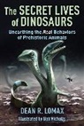 Dean R Lomax, Lomax Dean R., Robert Nicholls - The Secret Lives of Dinosaurs