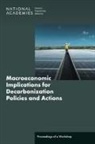 Board on Atmospheric Sciences and Climate, Board on Energy and Environmental Systems, Board on Environmental Change and Society, Division of Behavioral and Social Sciences and Education, Division on Earth and Life Studies, Division on Engineering and Physical Sciences... - Macroeconomic Implications for Decarbonization Policies and Actions