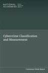 Committee on Law and Justice, Committee On National Statistics, Computer Science and Telecommunications Board, Division of Behavioral and Social Sciences and Education, Division on Engineering and Physical Sciences, National Academies of Sciences Engineering and Medicine... - Cybercrime Classification and Measurement
