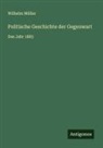 Wilhelm Müller - Politische Geschichte der Gegenwart