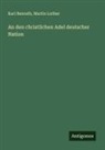 Karl Benrath, Martin Luther - An den christlichen Adel deutscher Nation