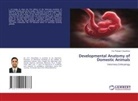 Om Prakash Choudhary - Developmental Anatomy of Domestic Animals