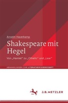 Anselm Haverkamp - Shakespeare mit Hegel