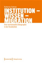 Katharina Schitow - Institution - Wissen - Migration