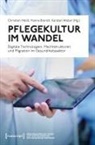 Hanna Brandt, Christian Heidl, Karsten Weber - Pflegekultur im Wandel