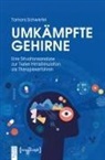 Tamara Schwertel - Umkämpfte Gehirne