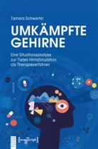 Tamara Schwertel - Umkämpfte Gehirne