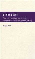Simone Weil - Über die Ursachen von Freiheit und gesellschaftlicher Unterdrückung