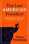 Thom Hartmann - The Last American President