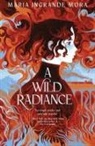 Maria Ingrande Mora - A Wild Radiance