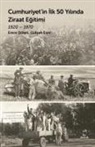 Emre Dölen, Gülsah Eser - Cumhuriyetin Ilk 50 Yilinda Ziraat Egitimi 1920 - 1970