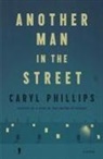 Caryl Phillips - Another Man in the Street