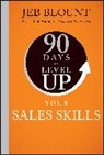 Jeb Blount, Blount Jeb - 90 Days to Level Up Your Sales Skills