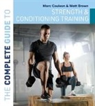 Matt Brown, Morc Coulson, Coulson Morc - The Complete Guide to Strength and Conditioning Training