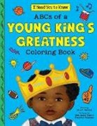 Lora A McClain, Lora McClain-Muhammad, Bieunkah Anwojue, Asia Lewis-Ross - ABC's of a Young King's Greatness Coloring Book