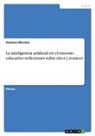Gustavo Morales - La inteligencia artificial en el entorno educativo: reflexiones sobre ética y avances