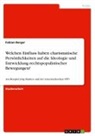 Fabian Berger - Welchen Einfluss haben charismatische Persönlichkeiten auf die Ideologie und Entwicklung rechtspopulistischer Bewegungen?