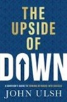 John D Ulsh, John D. Ulsh - The Upside of Down