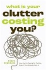 Robyn Reynolds - What Is Your Clutter Costing You?