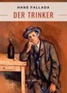 Hans Fallada - Hans Fallada: Der Trinker. Vollständige Neuausgabe