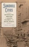 J Mark Souther, David Goldfield - Sandhill Cities