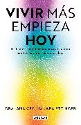 Ana Cecilia Jara Ettinger - Vivir más, empieza hoy. Redefine tu salud, rompe mitos y adopta hábitos para una vida más plena / Live More, Start Today