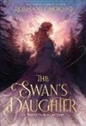 Chokshi Roshani - The Swan's Daughter