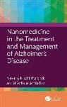 Nidhi Yadav Puranik, Nidhi Puranik, Shiv Kumar Yadav - Nanomedicine in the Treatment and Management of Alzheimer''s Disease