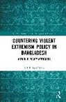 Md. Didarul Islam, MD. Didarul (University of Leeds Islam - Countering Violent Extremism Policy in Bangladesh