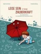 Antje Kunstmann, Antje (Dr.) Kunstmann, Friederike Ablang - Leise sein ist meine Zauberkraft