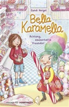Gundi Herget, Barbara Korthues - Bella Karamella - Achtung, zauberhafte Freundin!