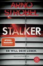 Arno Strobel - Stalker - Er will dein Leben.