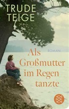 Trude Teige - Als Großmutter im Regen tanzte