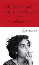 Arundhati Roy - Meine Zuflucht und mein Sturm