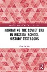 Olga Konkka - Narrating the Soviet Era in Russian School History Textbooks