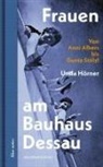 Unda Hörner - Frauen am Bauhaus Dessau