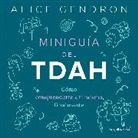 Alica Gendron - Miniguía del TDAH: Cómo comprenderte a ti mismo, finalmente / The Mini ADHD Coach : Tools and Support to Make Life Easier: A Visual Guide