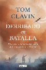 Tom Calvin, Tom Clavin - Derribado en batalla. Una historia real de supervivencia de la Segunda Guerra Mundial / Lightning Down: a World War II Story of Survival
