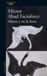 Héctor Abad Faciolince - Ahora y en la hora / Now and at the Hour